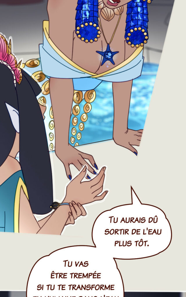 Mégaira : Tu airais dû sortir de l'eau plus tôt. Tu vas être trempée si tu te transformes en humaine dans l'eau et ce sera ridicule.