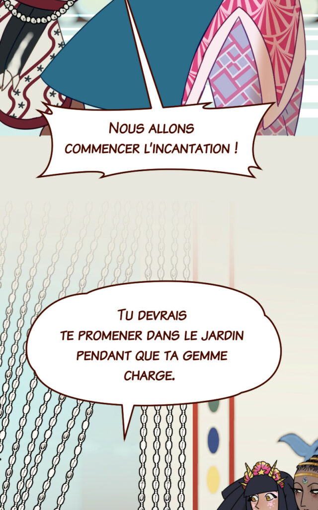 Bérose (en poussant Coral hors de la pièce) : Tu devrais te promener dans le jardin pendant que ta gemme charge. 
